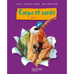 Les Dossiers Hachette Sciences Cycle 3 - Corps et santé - Livre de...