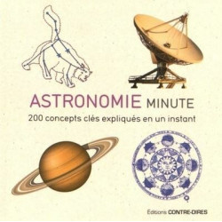 Astronomie minute : 200 concepts clés expliqués en un instant