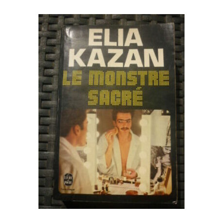 ELIA kazan LE MONSTRE SACRE LE livre de poche