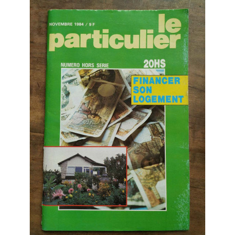 Le Particulier hors série n20 Financer son logement Novembre 1984