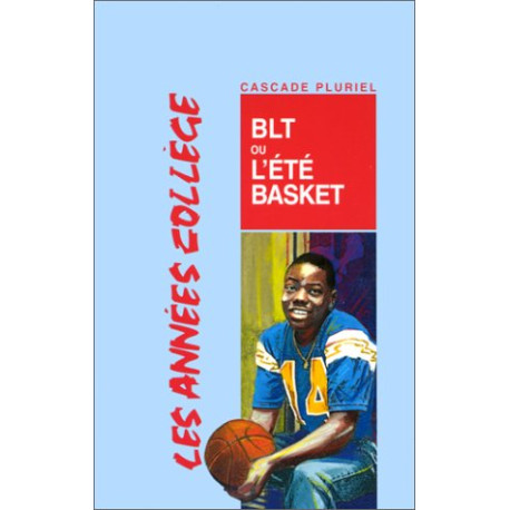 Les Années collèges. BLT ou l'Eté basket