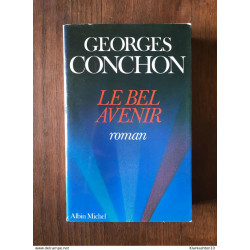 Georges Conchon - Le bel avenir / Albin Michel