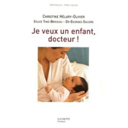 Je Veux Un Enfant Docteur ! - Ou Le Combat Gagné Contre La Stérilité