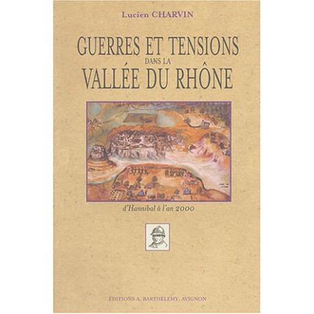 Guerres et tensions dans la Vallée du Rhône d'Hannibal à l'an 2000