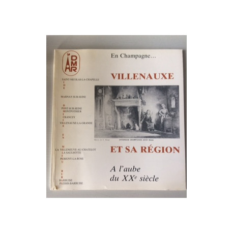 En Champagne... VILLENAUXE ET SA REGION - A L'AUBE DU XXe sIècle