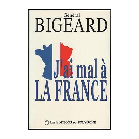 Général Bigeard J'AI MAL A LA FRANCE