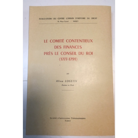 LE COMITE CONTENTIEUX DES FINANCES PRES LE CONSEIL DU ROI (1777-1791)