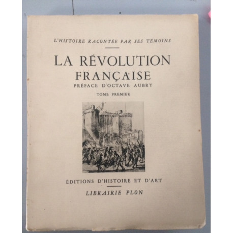 LA REVOLUTION FRANCAISE - TOME PREMIER - L'HISTOIRE RACONTEE PAR...