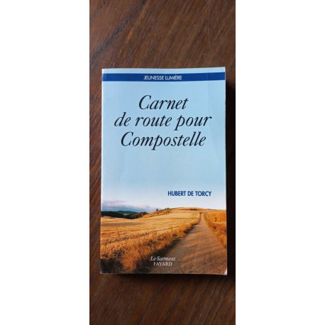 Hubert De Torcy Carnet De route pour Compostelle