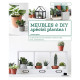 Meubles et diy spécial plantes !: 24 modèles de jardinières...