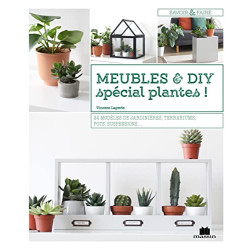 Meubles et diy spécial plantes !: 24 modèles de jardinières...