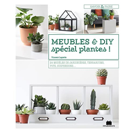 Meubles et diy spécial plantes !: 24 modèles de jardinières...