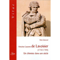 Antoine Laurent de Lavoisier (1743-1794). Un chimiste dans son siècle