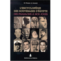 L'encyclopédie des souverains d'Egypte : Des Pharaons à nos jours