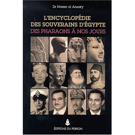 L'encyclopédie des souverains d'Egypte : Des Pharaons à nos jours