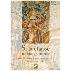 Si la chasse m'était contée : Hier un besoin aujourd'hui un loisir...