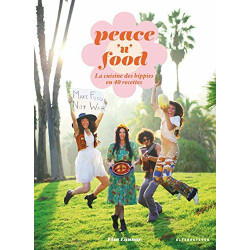 Peace 'n' Food: La cuisine des hippies en 40 recettes