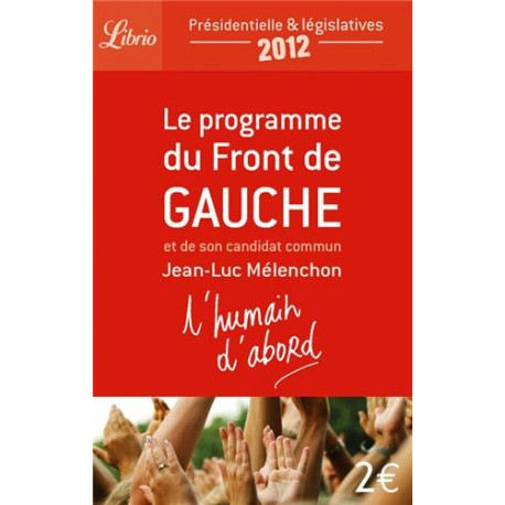 L'humain d'abord : Le programme du Front de Gauche et de son...