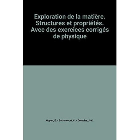 Exploration de la matière. Structures et propriétés. Avec des...