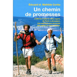 Un chemin de promesses. 6000 km à pied et sans argent de Paris à...