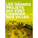 Les grands projets qui vont changer nos villes : La France dans 10 ans