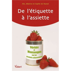 De l'étiquette à l'assiette : Vérités et mensonges sur les...