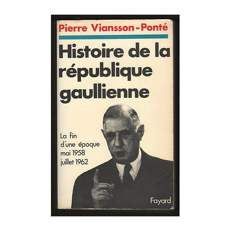 Viansson Ponté HISTOIRE DE LA REPUBLIQUE GAULLIENNE