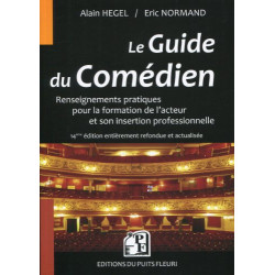 Le guide du comédien : Renseignements pratiques pour la formation...