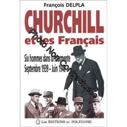 Churchill Et Les Français - Six Hommes Dans La Tourmente Septembre...