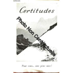 Certitudes - Pour Vous ... Une Piste Sure