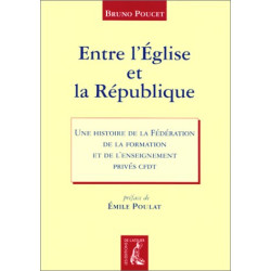 Entre l'église et la République. Une histoire de la Fédération de...