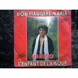 Ubaldo Non piagere Maria-L'enfant de l'amour 45t Phono-Office...