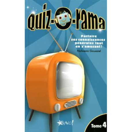 Quiz-o-rama : Tome 4 Parfaire ses connaissances générales tout en...