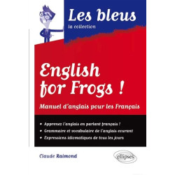 English for Frogs! Manuel d'Anglais pour les Français