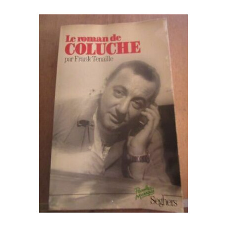 Frank tenaille Le roman de coluche