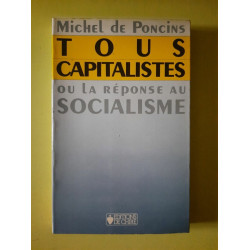 Michel de Poncins Tous Capitalistes ou la Réponse au Socialisme