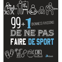 99 + 1 (bonnes) raisons de ne pas faire de sport