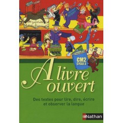 A livre ouvert CM2 : Des textes pour lire dire écrire et observer...