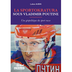 La sportokratura sous Vladimir Poutine: Une géopolitique du sport...