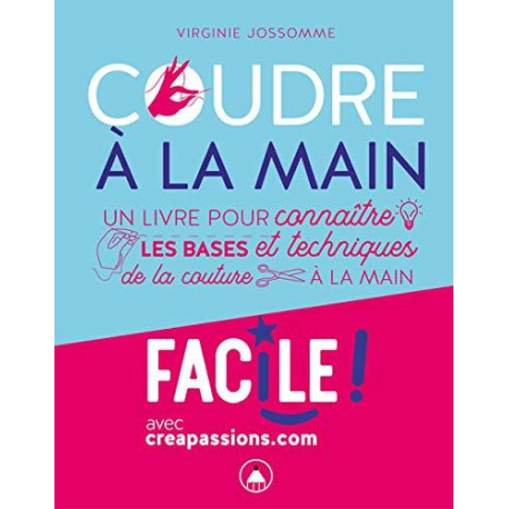 Coudre à la main : un livre pour connaître les bases et les...