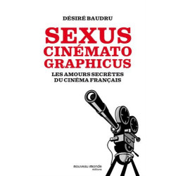 Sexus cinematographicus : Les amours secrètes du cinéma français