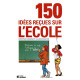 150 idees recues sur l'ecole