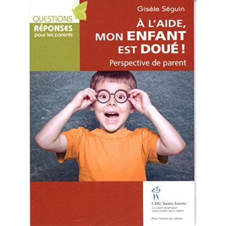 A l'aide mon enfant est doué ! : Perspective de parent