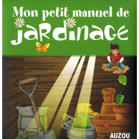 Mon petit manuel de jardinage