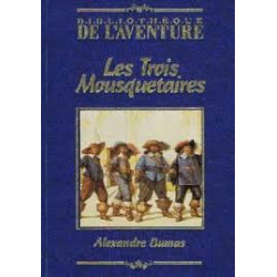 LES TROIS MOUSQUETAIRES - BIBLIOTHEQUE DE L'AVENTURE