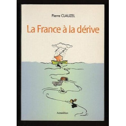 Pierre Clauzel LA FRANCE A LA DERIVE autoédition