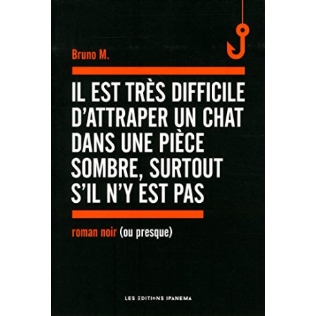 Il est très difficile d'attraper un chat dans une pièce sombre...