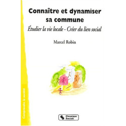 Connaître et dynamiser sa commune : étudier la vie locale créer du...