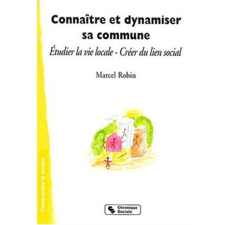 Connaître et dynamiser sa commune : étudier la vie locale créer du...