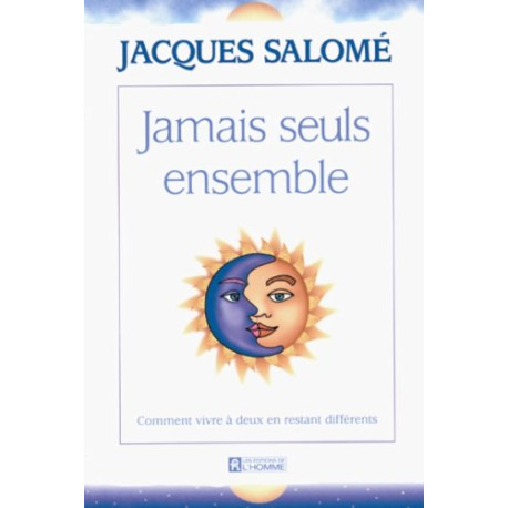 Jamais seuls ensemble. comment vivre à deux en restant différents